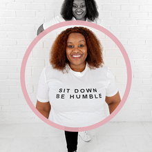 Sit Down Be Humble T-shirt