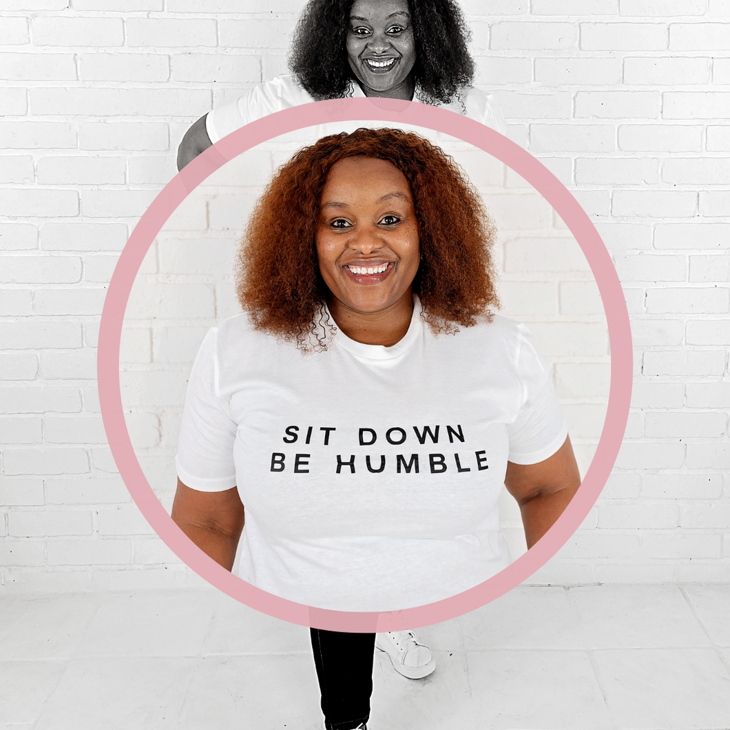 Sit Down Be Humble T-shirt
